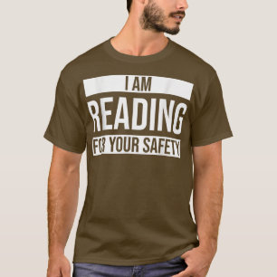 Camiseta I Am Reading For Your Safety Reading Book 