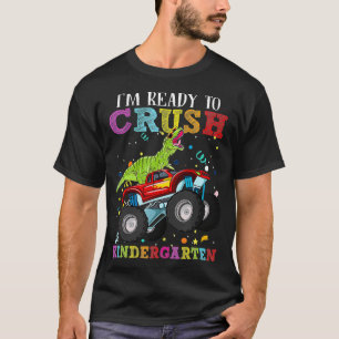 Camiseta I am ready to crush Kindergarten Dinosaur Monster