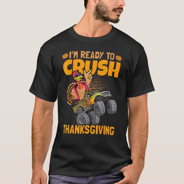 Camiseta I am Ready To Crush Thanksgiving Turkey Day 1 (Anverso)