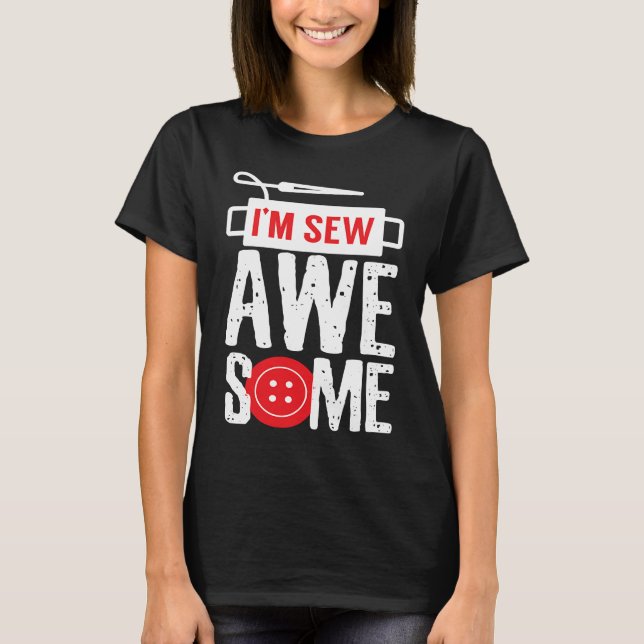 Camiseta I Am Sew Awesome Sewer Pun Sewing (Anverso)