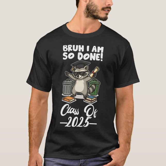 Camiseta I Am So Done Class Of 2025 (Anverso)