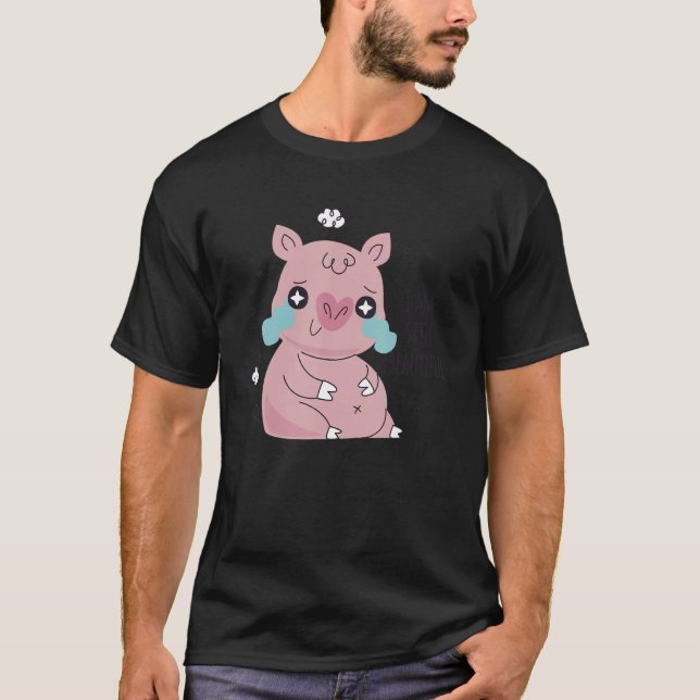 Camiseta I Am Still Beautiful Cute Little Fat Piggy Crying (Anverso)
