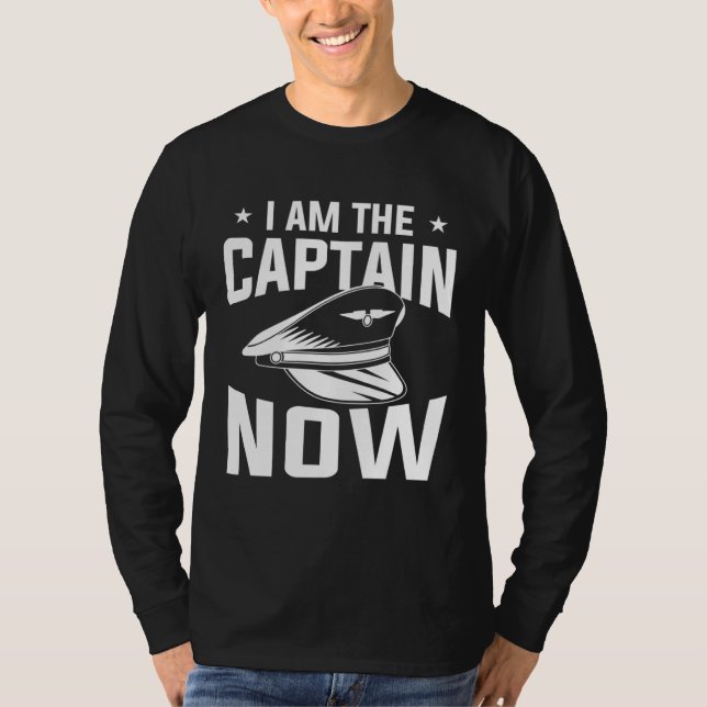 Camiseta I Am The Captain Now Aviation Aviator Pilot (Anverso)