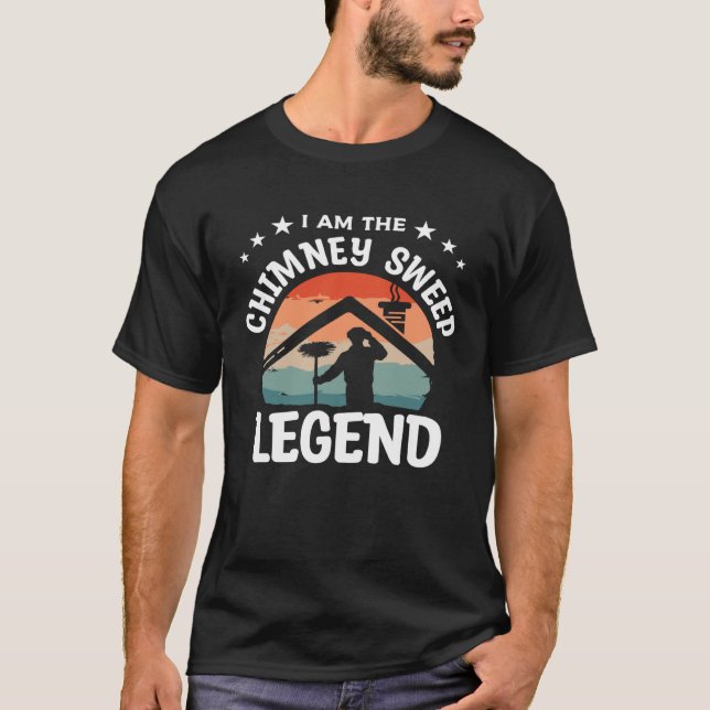 Camiseta I Am The Chimney Sweep Legend Fireplace Sweeper Cl (Anverso)