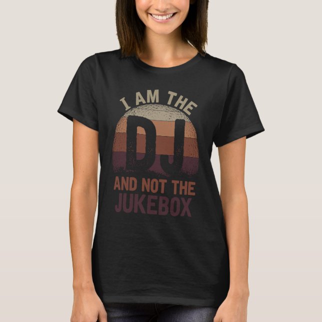 Camiseta I Am The Dj And Not The Jukebox  1 (Anverso)