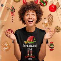 I am The Dramatic Elf Funny Christmas Family