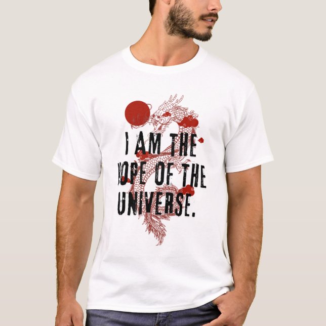 Camiseta I am the Hope of the Universe - Dragon Design (Anverso)