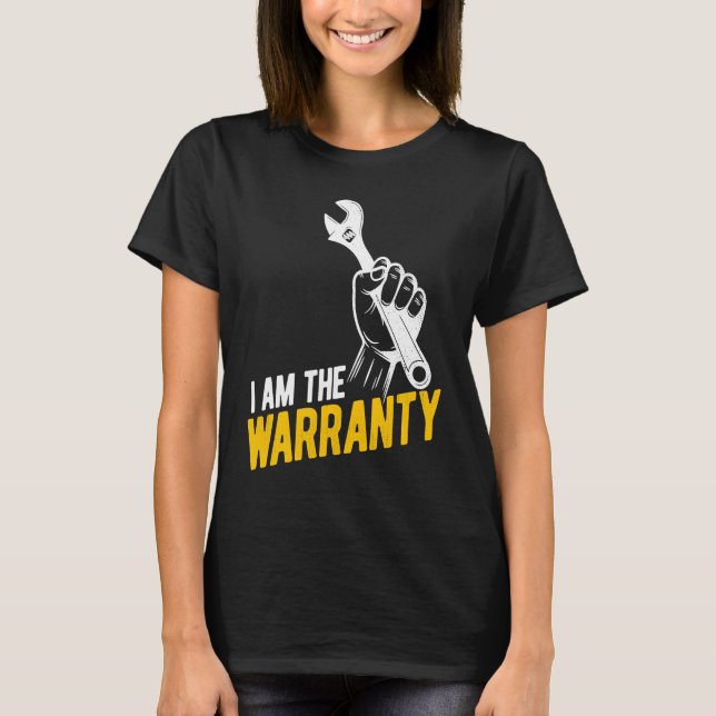 Camiseta I Am The Warranty Tuner Car  Mechanic Car Guy (Anverso)