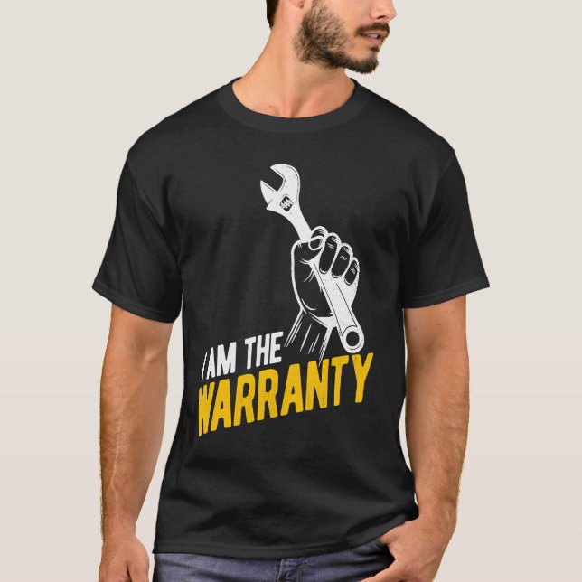 Camiseta I Am The Warranty Tuner Car  Mechanic Car Guy (Anverso)