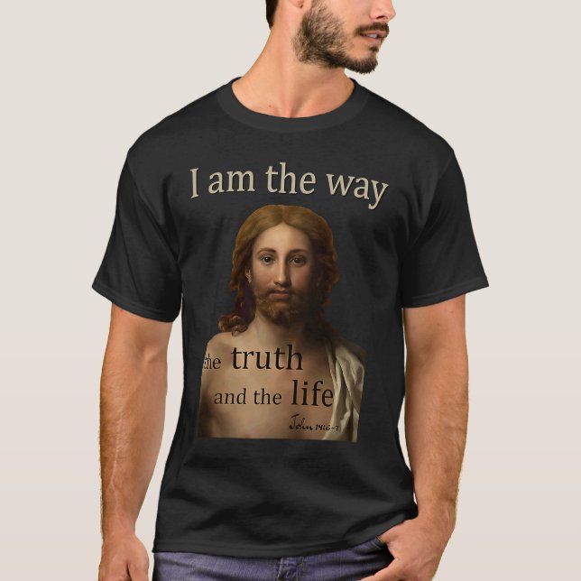 Camiseta I am the way the truth and the life John 14 Jesus  (Anverso)