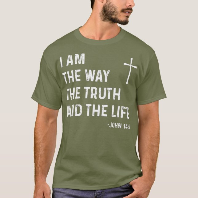 Camiseta I Am The Way The Truth The Life John 146 Jesus (Anverso)