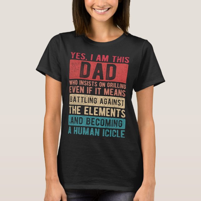 Camiseta I Am This Dad Who Insists On Grilling  Father s Da (Anverso)