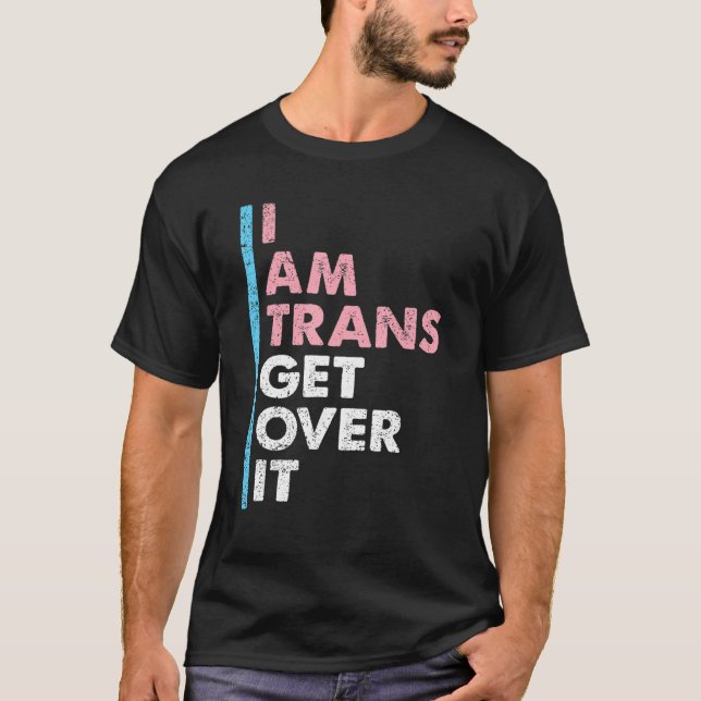 Camiseta I Am Trans Get Over It Transgender Pride LGBT-Q Me (Anverso)