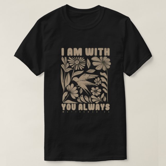 Camiseta “I Am With You Always” Matthew 28:20 (Diseño del anverso)
