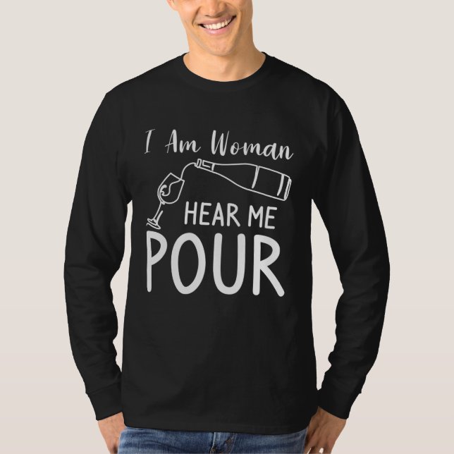 Camiseta I Am Woman Hear Me Pour Wine Drinking (Anverso)