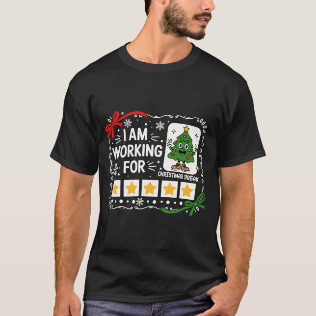 Camiseta I Am Working For Christmas Break Funny Teacher Hol (Anverso)