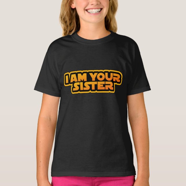 Camiseta I am your family, I am your sister (Anverso)