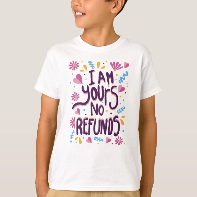 Camiseta I am Yours No Refunds (Anverso)