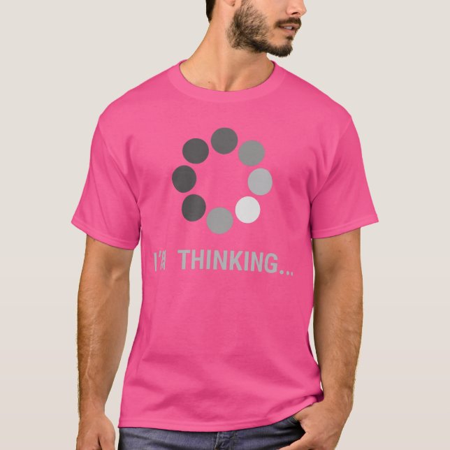 Camiseta I amhinking Loading Buffering Funny Gift family (Anverso)