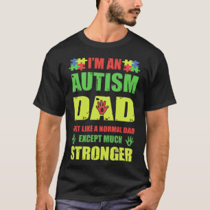 Camiseta I&amp 39 M An Autism Dad Just Like A Normal Dad Ex