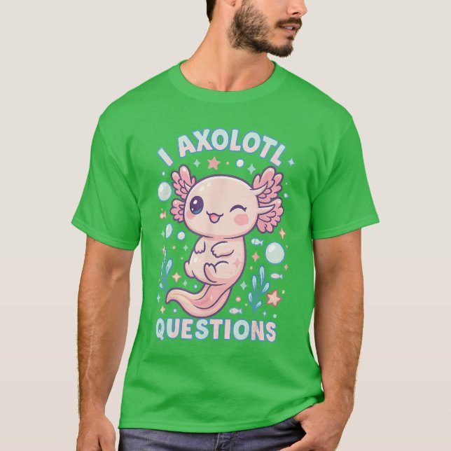 Camiseta I Aolotl Questions Funny Cute Pun Design boy (Anverso)