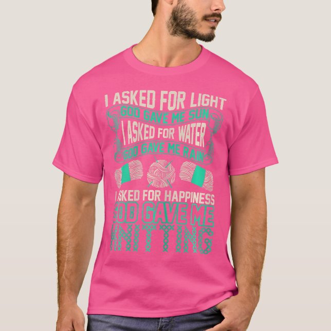 Camiseta I Asked For The Happiness God Gave Me Knitting Tsh (Anverso)