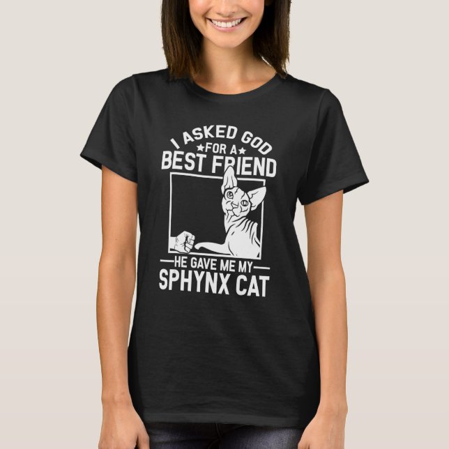 Camiseta I Asked God For A Best Friend  Sphynx Cat Mom (Anverso)