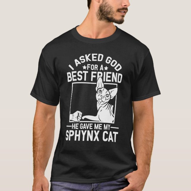 Camiseta I Asked God For A Best Friend  Sphynx Cat Mom (Anverso)