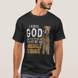 Camiseta I Asked God For True Friend Airedale Dog Fan
