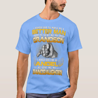 Camiseta I Asked God To Make Me A Better Man He Sent Me My