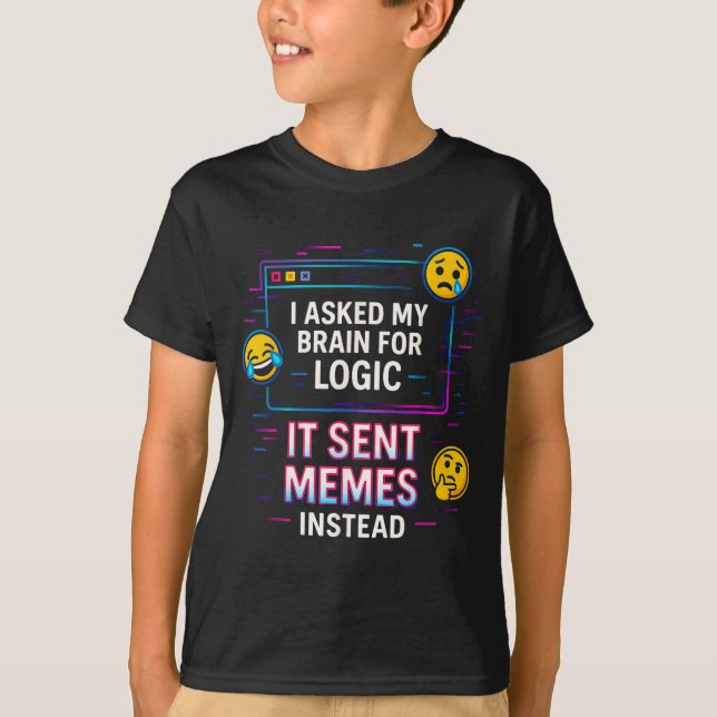 Camiseta I Asked My Brain For Logic  (Anverso)