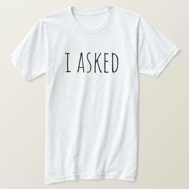 Camiseta I Asked Proposal Groom To Be Bridal Party Wedding (Anverso del diseño)