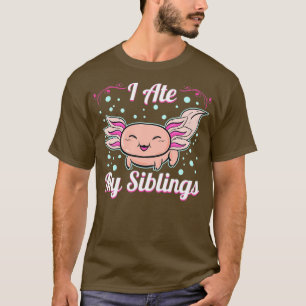Camiseta I ate my Siblings Funny Axolotl Lover