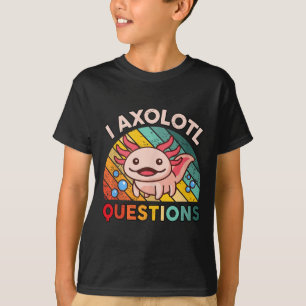 Camiseta I Axolotl cuestiona a los Chicas Niños Cute Kawaii