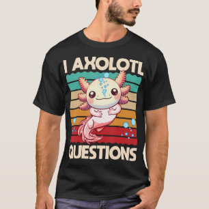 Camiseta I Axolotl cuestiona a los niños de los camisas por