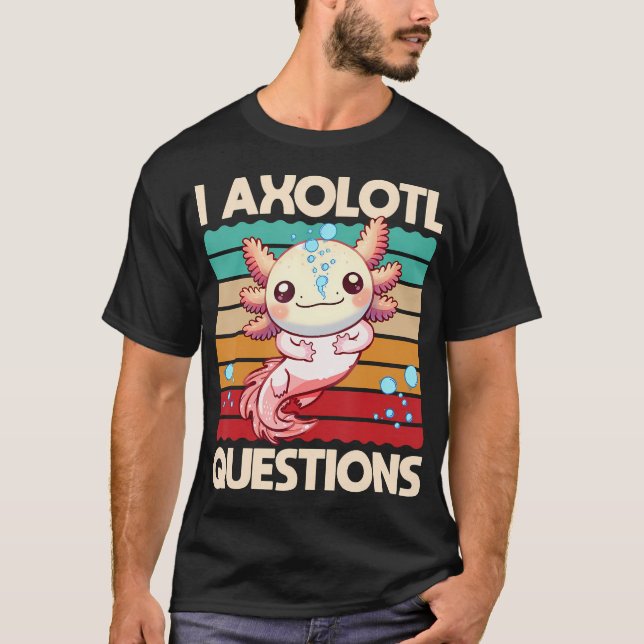 Camiseta I Axolotl cuestiona a los niños de los camisas por (Anverso)