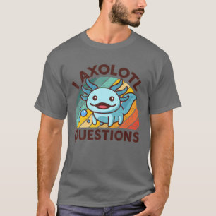 Camiseta I Axolotl cuestiona a los niños jóvenes adultos Re