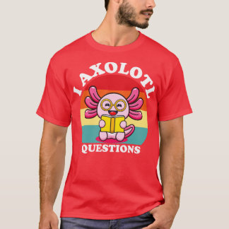 Camiseta I Axolotl cuestiona a los niños pequeños adultos c