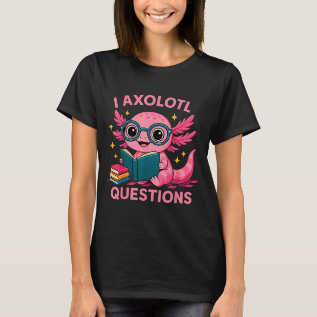 Camiseta I Axolotl cuestiona a los niños pequeños adultos c (Anverso)