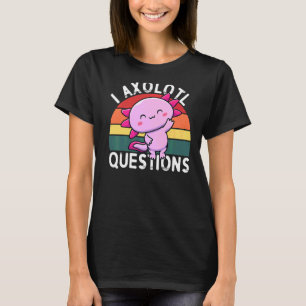 Camiseta I Axolotl cuestiona a Salamander Cute Lizard