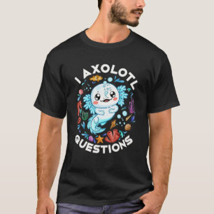 Camiseta I Axolotl cuestiona la gracia de decir Axolotl Chi