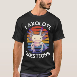 Camiseta I Axolotl cuestiona Salamander Mexicano Walking Fi