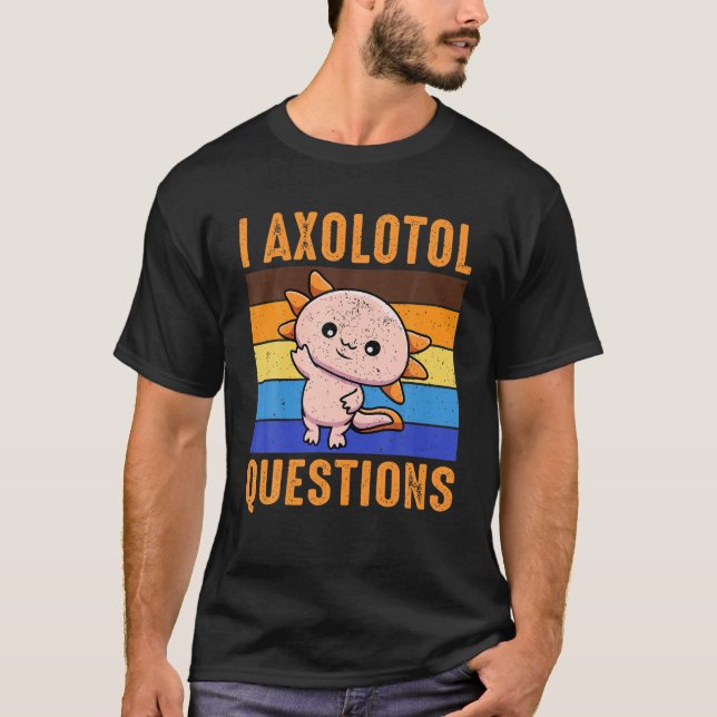 Camiseta I Axolotl Pregunta A Los Niños Usted Preguntas Axo (Anverso)