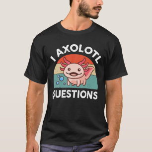 Camiseta I Axolotl Preguntas Amphibian Lizard Gracioso Cute