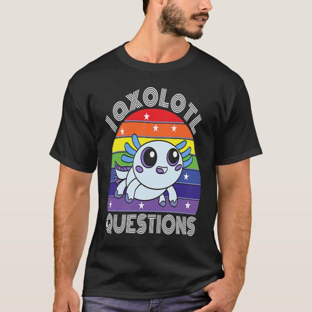 Camiseta I Axolotl Questions Cute Cyan Axolotl (Anverso)