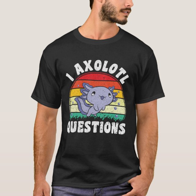 Camiseta I Axolotl Questions Kids Boys Girls Cute Axolotl   (Anverso)