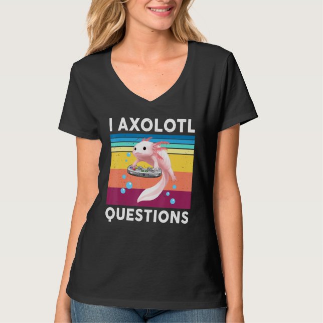 Camiseta I Axolotl Questions  Kids Men Women Gamesolotl Axo (Anverso)