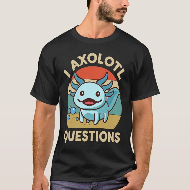 Camiseta I Axolotl Questions  Kids Retro  Cute Axolotl (Anverso)