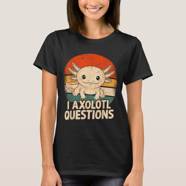 Camiseta I Axolotl Questions Shirt Adults Youth Kids Retro  (Anverso)