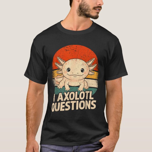 Camiseta I Axolotl Questions Shirt Adults Youth Kids Retro  (Anverso)